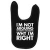 i'm not arguing i'm simply explaining why i'm right Baby Bibs