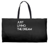just living livin the dream Weekender Totes