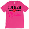i'm her bestie T-Shirt