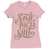 same old shit i Ladies Fitted T-Shirt