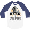 Beer A Way Of Life 3/4 Sleeve Shirt