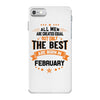 All Men Created Equal But The Best Born In February iPhone 7 Case