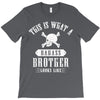 This Is What A Bad Ass Brother Looks Like T-Shirt