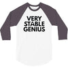 Very Stable Genius 3/4 Sleeve Shirt
