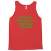 if you don't talk to your cat about cat nip who will Tank Top
