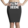 dump him Pencil Skirts