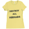 destroy all mermaids girls Ladies Fitted T-Shirt