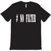no filter T-Shirt