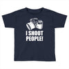 i shoot people Toddler T-shirt