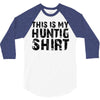 This Is My Hunting Shirt 3/4 Sleeve Shirt