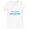 i don't get drunk, i get awesome t shirt Ladies Fitted T-Shirt