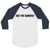 are you kidding 3/4 Sleeve Shirt