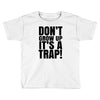 don't grow up Toddler T-shirt