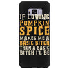 if loving pumpkin spice makes me a basic bitch Samsung Galaxy S8 Plus