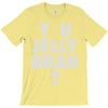 y u jelly brah T-Shirt