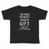 I&rsquo;m Your Father&rsquo;s Day Gift Mom Says You&rsquo;re Welcome Toddler T-shirt