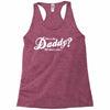 who's the daddy   me that's who! Racerback Tank