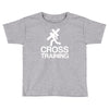 cross training Toddler T-shirt