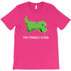 the struggle is real T-Shirt