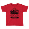 Queens Are Born In January Toddler T-shirt