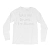 take me drunk i'm home Long Sleeve Shirts