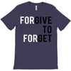 Forgive to Forget T-Shirt