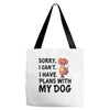 SORRY, I CAN I HAVE PLANS WITH MY DOG Tote Bags