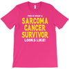 This is What a Sarcoma Cancer Survivor Looks Like T-Shirt