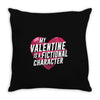 my valentine is a fictional character Throw Pillow