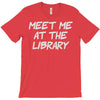 meet me at the library T-Shirt