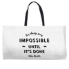 its Always Seems impossible Until its Done Weekender Totes
