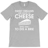 sweet dreams are made of cheese T-Shirt