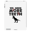 We Need More Teeth iPad 3 and 4 Case