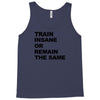 train insane or remain the same workout gym fitness exercise tee shirt Tank Top