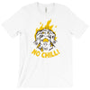 no chill T-Shirt
