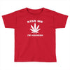 kiss me i'm highrish Toddler T-shirt