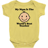 My Mom Is The World's Best Teacher Baby Bodysuit