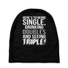 being single drinking doubles seeing triple Baby Beanies