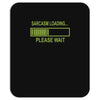 sarcasm loading funny computer tech gee Mousepad