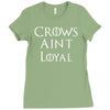 crows aint loyal Ladies Fitted T-Shirt
