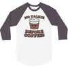 no talkie before coffee! 3/4 Sleeve Shirt