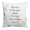 welcome to real world Throw Pillow