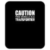 caution this vehicle is a transformer Mousepad