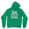 please i was vegan before it was cool Unisex Hoodie