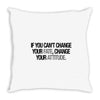 CHANGE YOUR ATTITUDE Throw Pillow