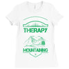 I Don't Need Therapy Just to Go Mountaining Ladies Fitted T-Shirt