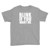 blink if you want me t shirt new funny college humor tee cool hilariou Youth Tee
