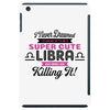 i never dreamed i'd grow up to be a super cute libra but here i am kil iPad Mini