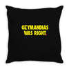 ozymandias was right Throw Pillow