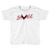 Savage Toddler T-shirt